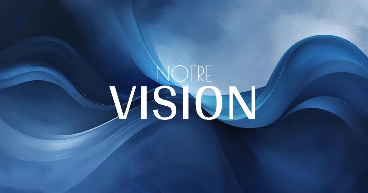 Notre Vision