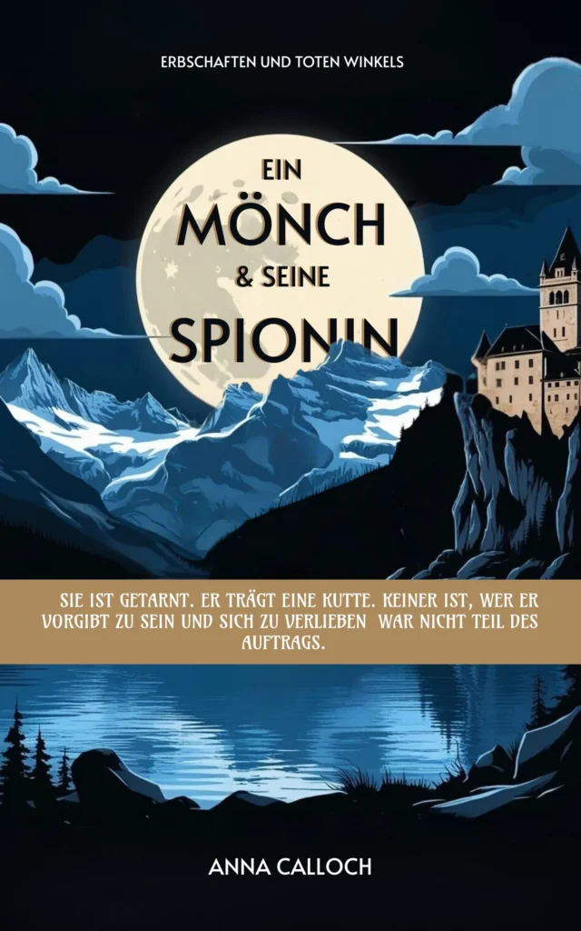 Buchcover von „Ein Mönch & seine Spionin“ von Anna Calloch: ein Kloster auf einem Felsen über einem Alpensee, verschneite Berge und ein großer Vollmond in der Nacht.